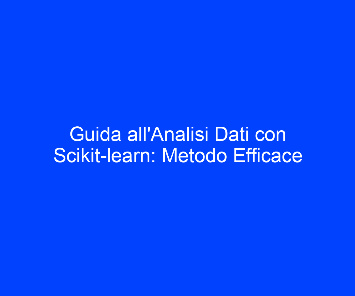 Guida Allanalisi Dati Con Scikit Learn Metodo Efficace Riccardo De Bernardinis 0407